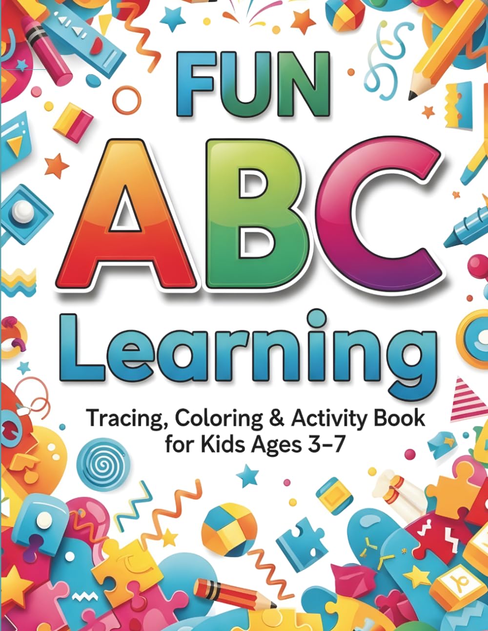 Fun ABC Learning: Tracing, Coloring & Activity Book for Kids Ages 3–7: Over 70 Pages of Alphabet learning, 160+ New Words, 30+ Cute Drawings & Tons of ... and Surprises! (Little learners Club)
