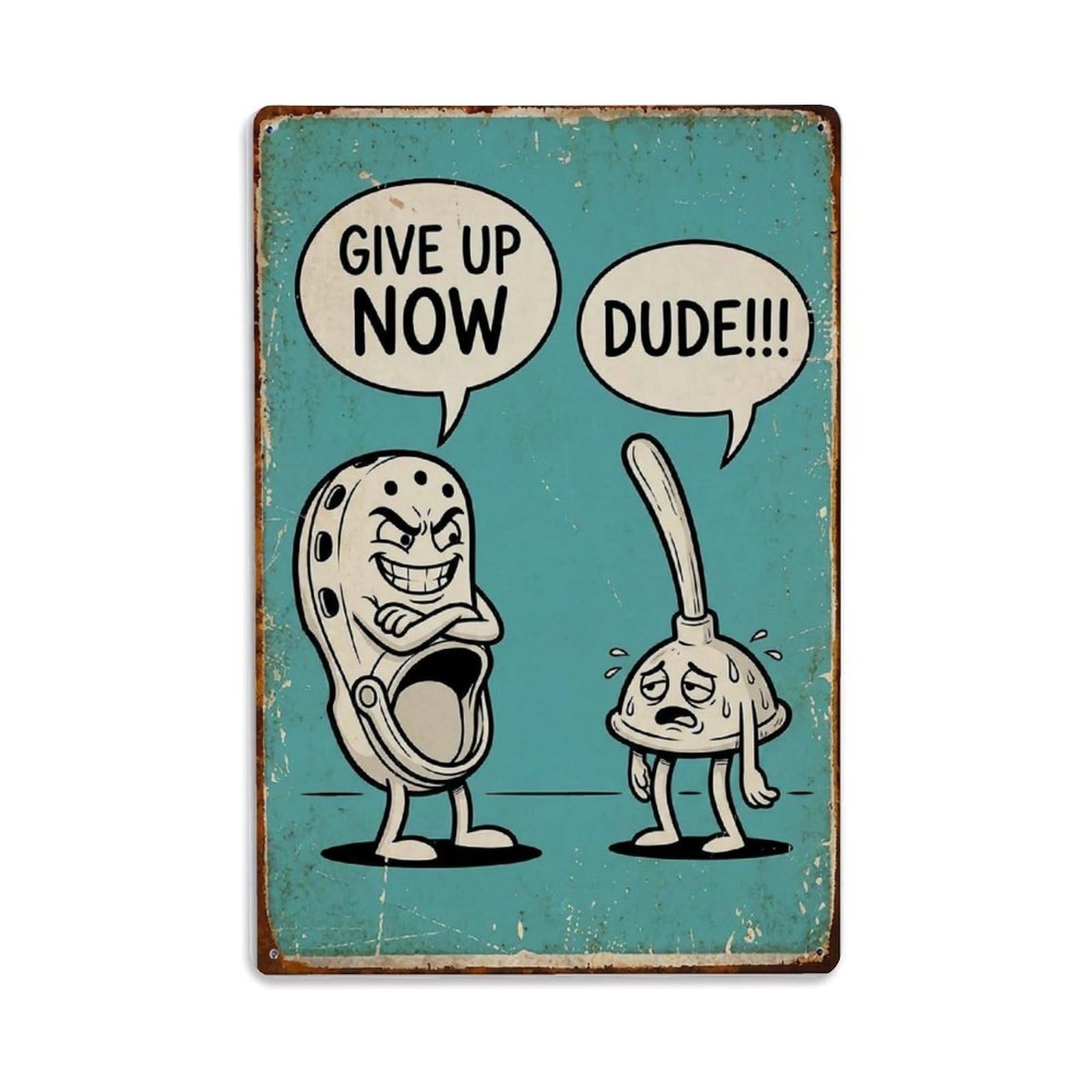 Give Up Now Dude Funny Vintage Humorous Toilet Metal Tin Sign
