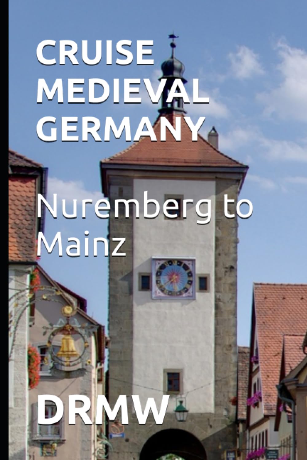 CRUISE MEDIEVAL GERMANY Nuremberg to Mainz