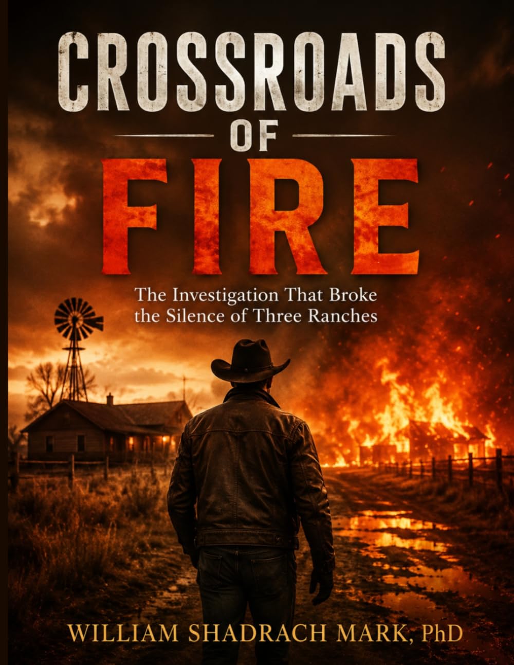CROSSROADS OF FIRE: The Investigation That Broke the Silence of Three Ranches (Thriller,Suspense,and Mystery Novel)