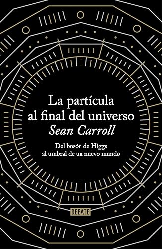 La partícula al final del universo: Del bosón de Higgs al umbral de un nuevo mundo (Spanish Edition)