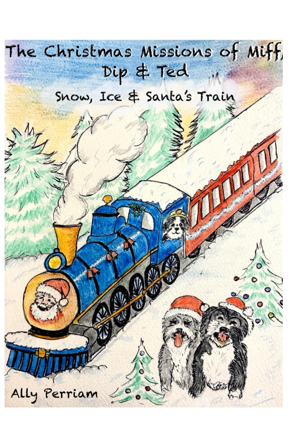 The Christmas Missions of Miff, Dip & Ted: Snow, Ice & Santa’s Train (The Secret Missions of Miff, Dip and Ted)