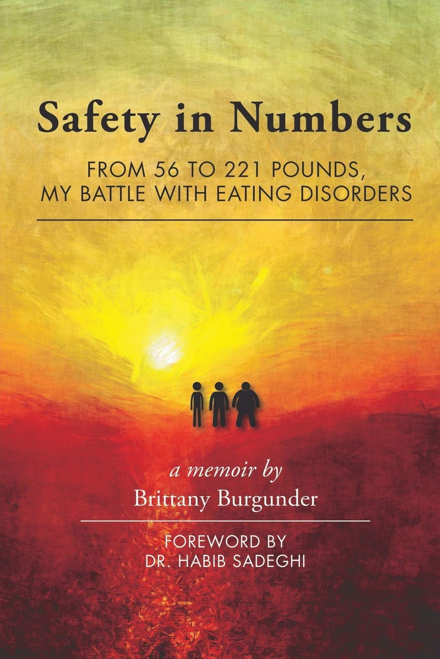 Safety in Numbers: From 56 to 221 Pounds, My Battle with Eating Disorders -- A Memoir