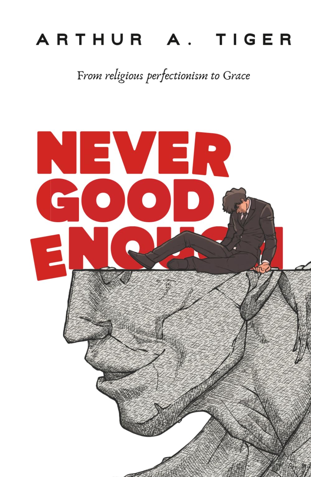 Never Good Enough: From Religious Perfectionism to Grace (The Art of Living)