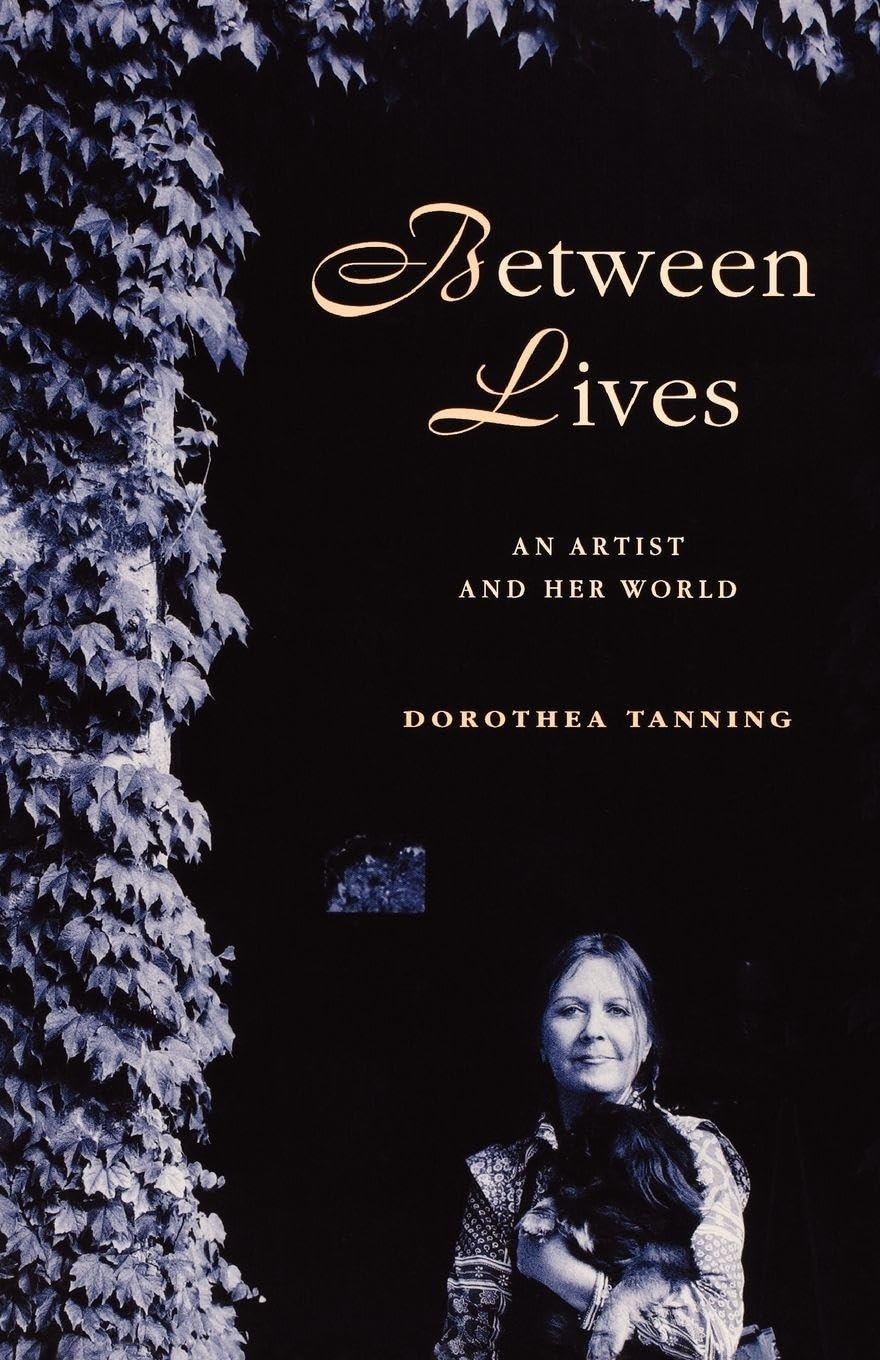 Between Lives: An Artist and Her World,Dorothea Tanning- 9780393
