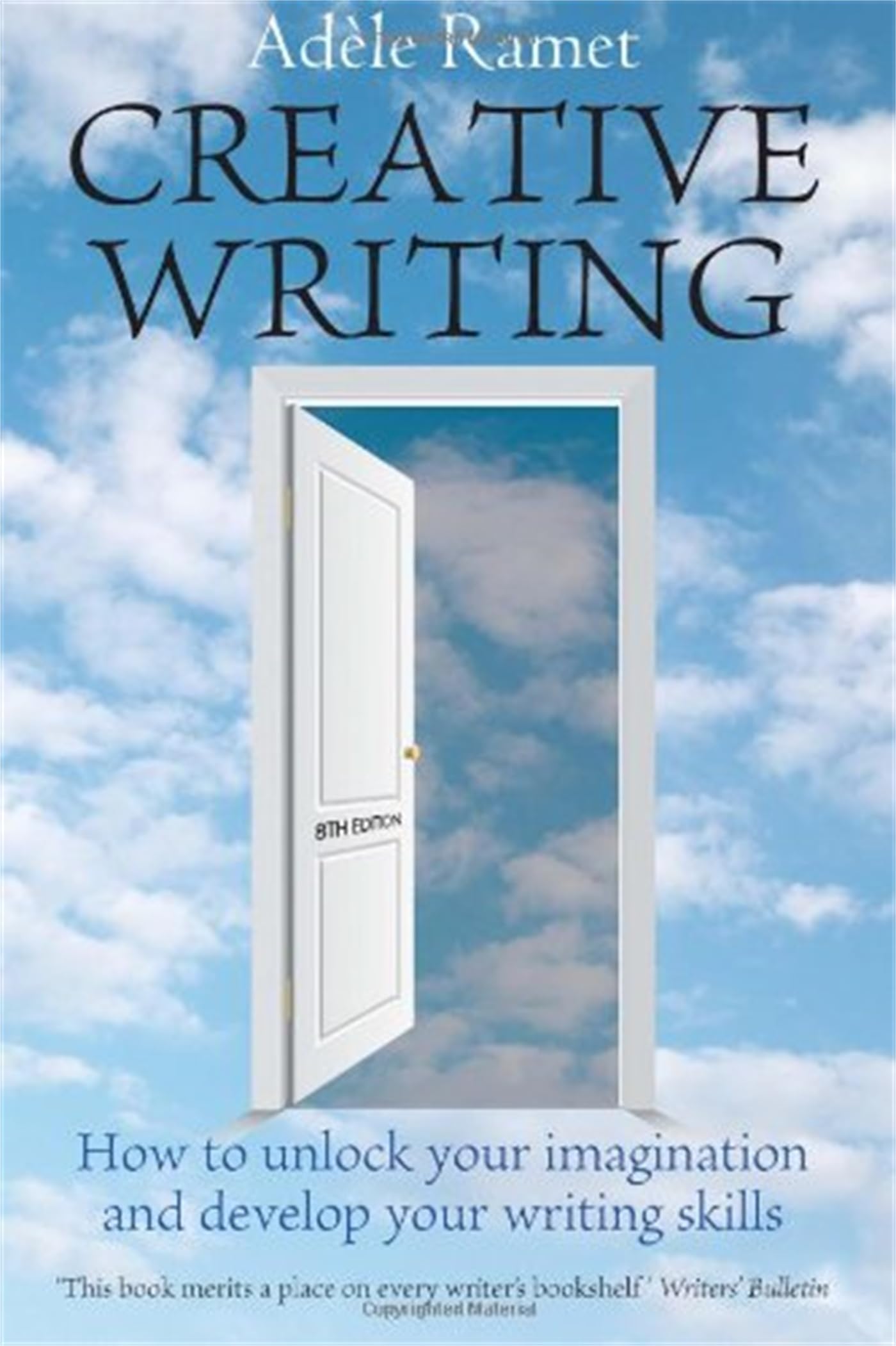 Creative Writing: 8th edition: How to Unlock Your Imagination and Develop Your Writing Skills