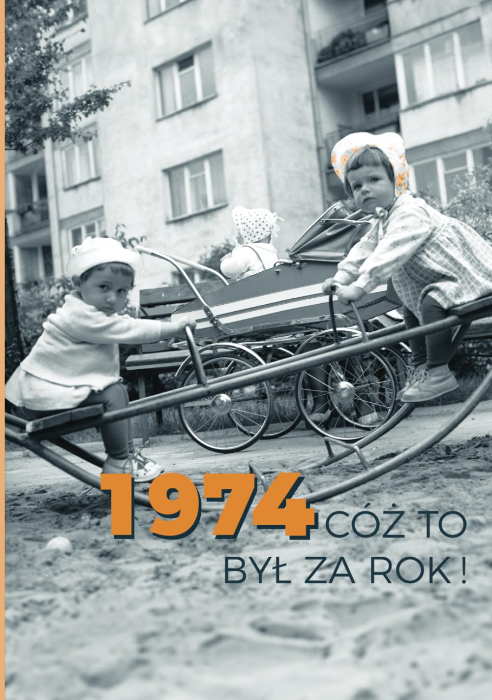 1974 Cóż to był za rok: Polska książka na prezent na urodziny