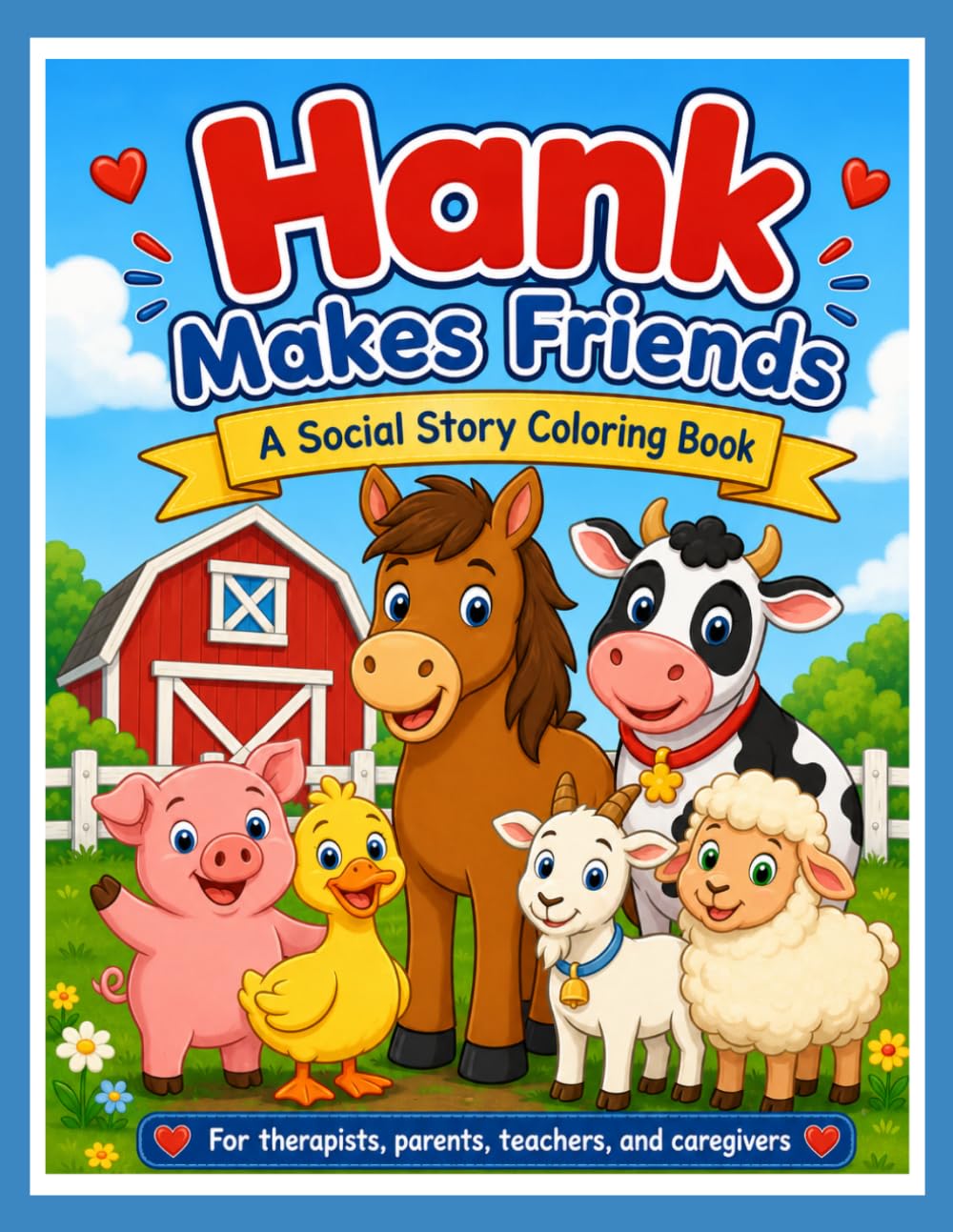 Hank Makes Friends: A Social Story Coloring Book for Children Learning Friendship Skills (Hank and Friends Barnyard Stories)
