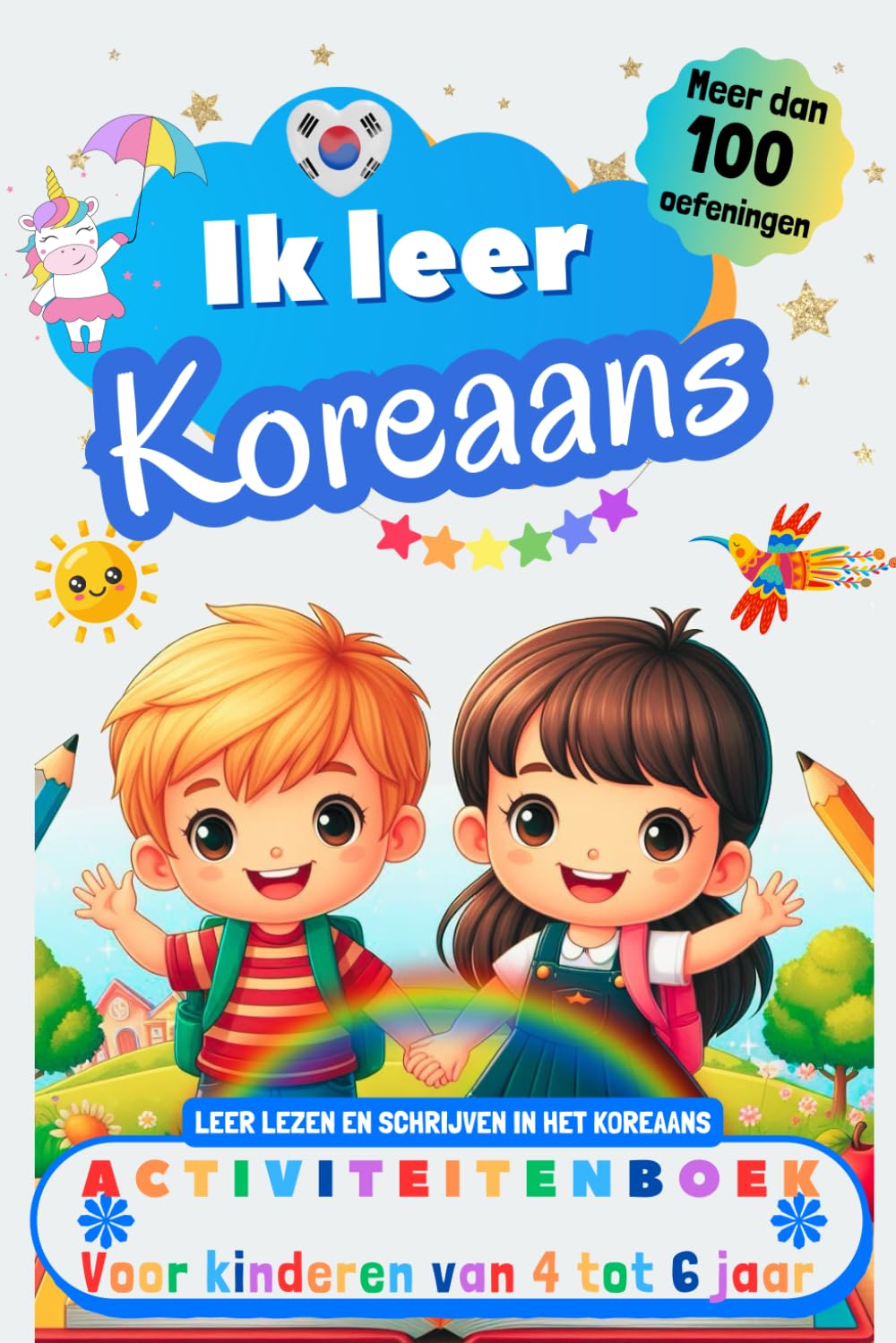 Ik leer Koreaans : activiteitenboek voor kinderen van 4-5-6 jaar: Meer dan 100 oefeningen, leer lezen en schrijven in het Koreaans
