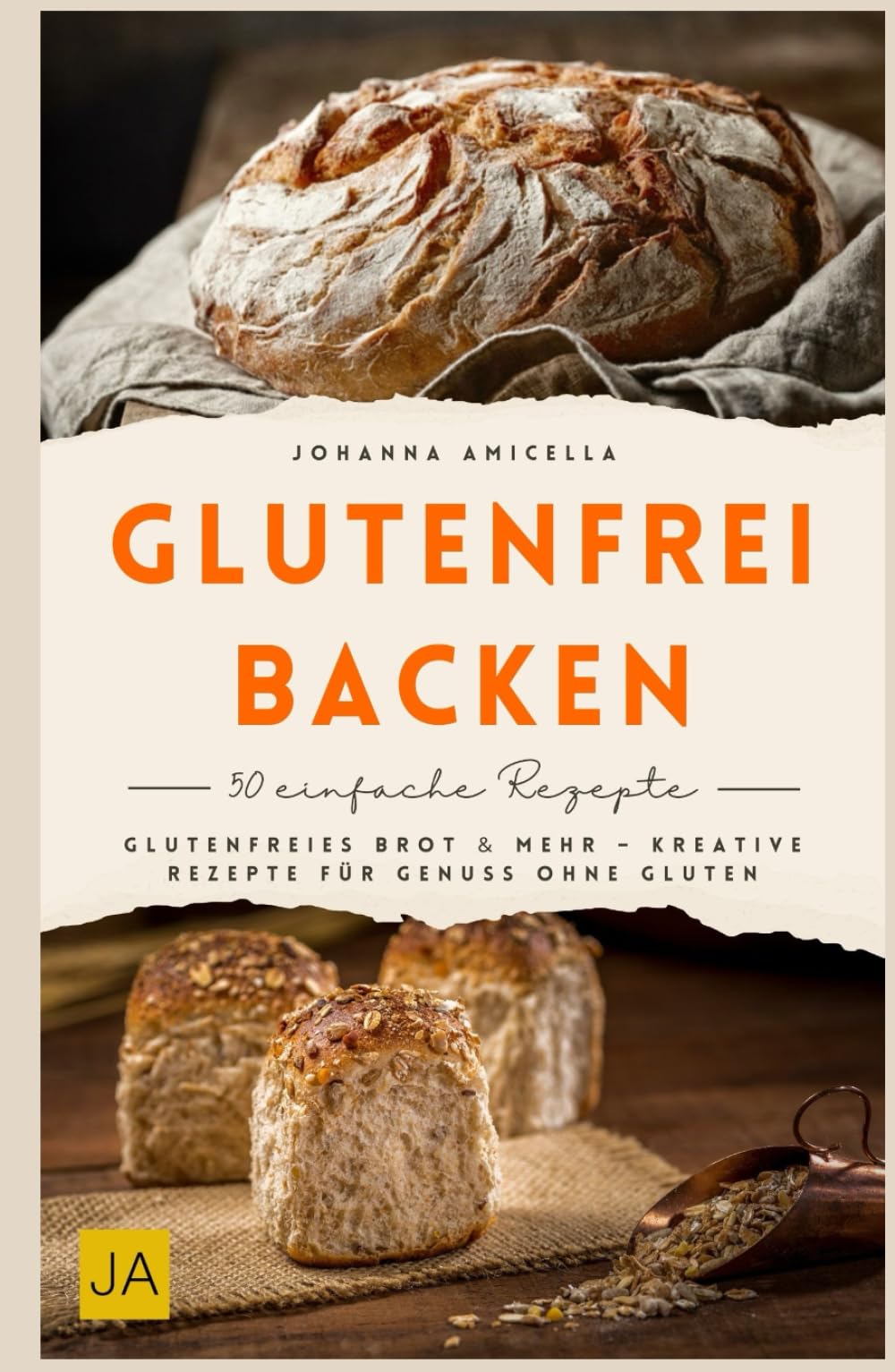 Glutenfrei backen: Glutenfreies Brot & mehr – kreative Rezepte für Genuss ohne Gluten