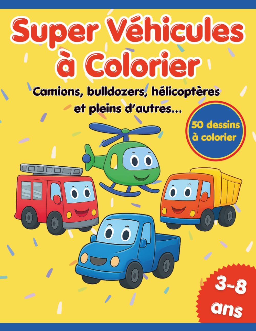 Super Véhicules à Colorier: Camions, bulldozers, hélicoptères et machines de chantier