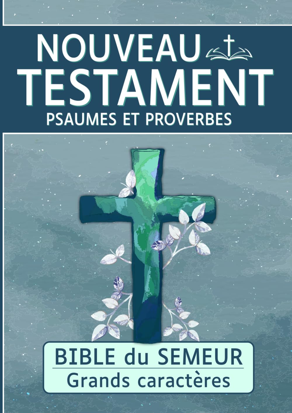 Nouveau Testament - Psaumes et Proverbes - Bible du semeur: La sainte Bible en grands caractères format A4 - livre pour malvoyant très gros caractères - Existe aussi séparément
