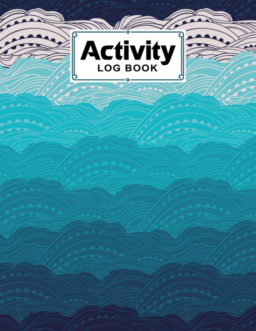 Activity Log Book: Premium Sea Waves Cover Activity Log Book For All Businesses, 120 Pages, Size 8.5" x 11" By Carla Werner