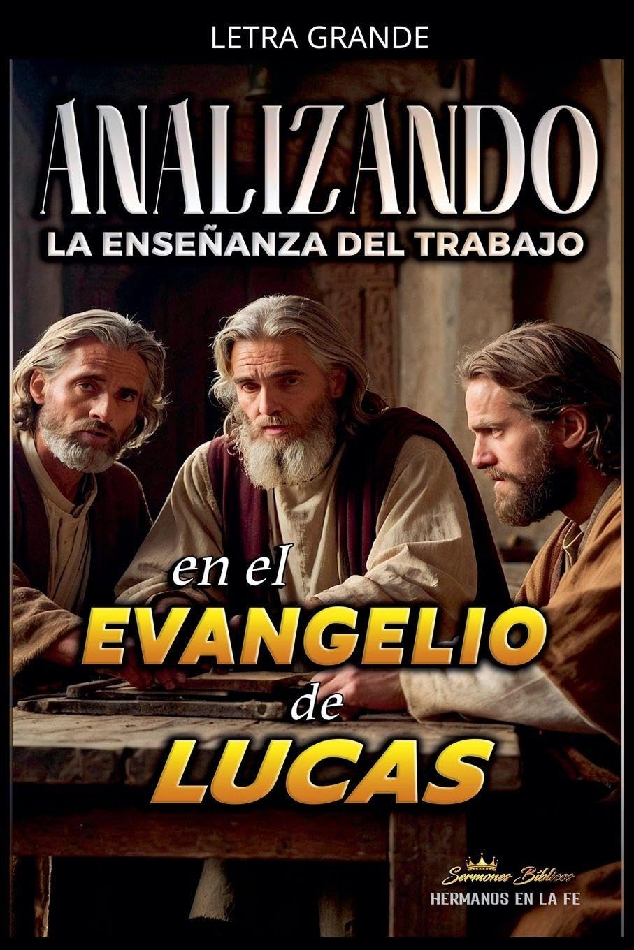 Analizando la Enseñanza del Trabajo en el Evangelio de Lucas: 24 (La Enseñanza del Trabajo en la Biblia)