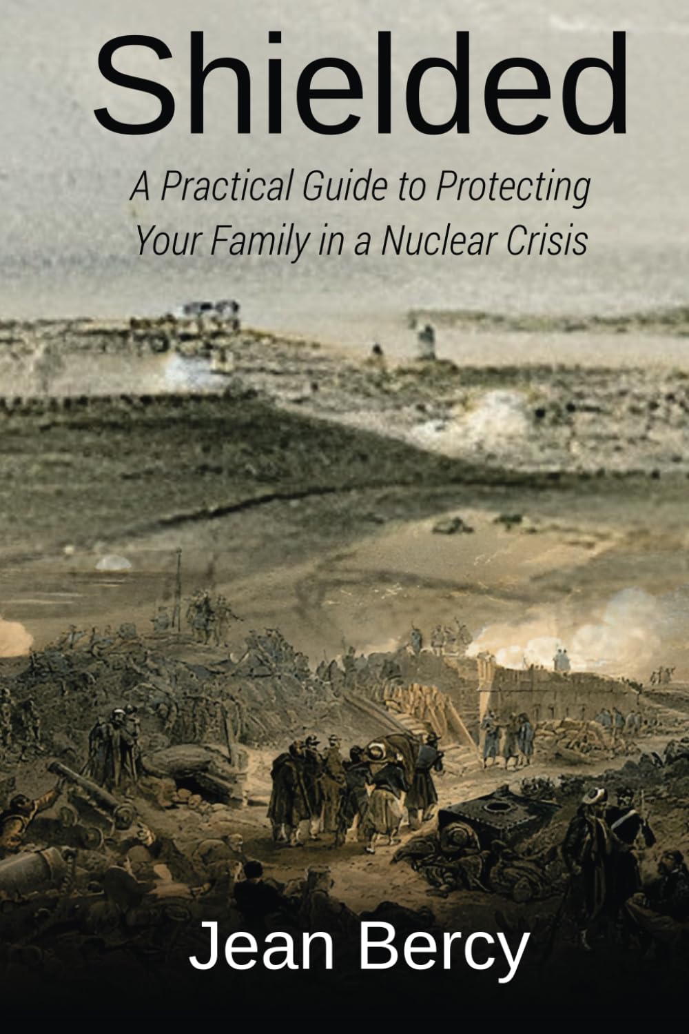 SHIELDED:: A Practical Guide to Protecting Your Family in a Nuclear Crisis