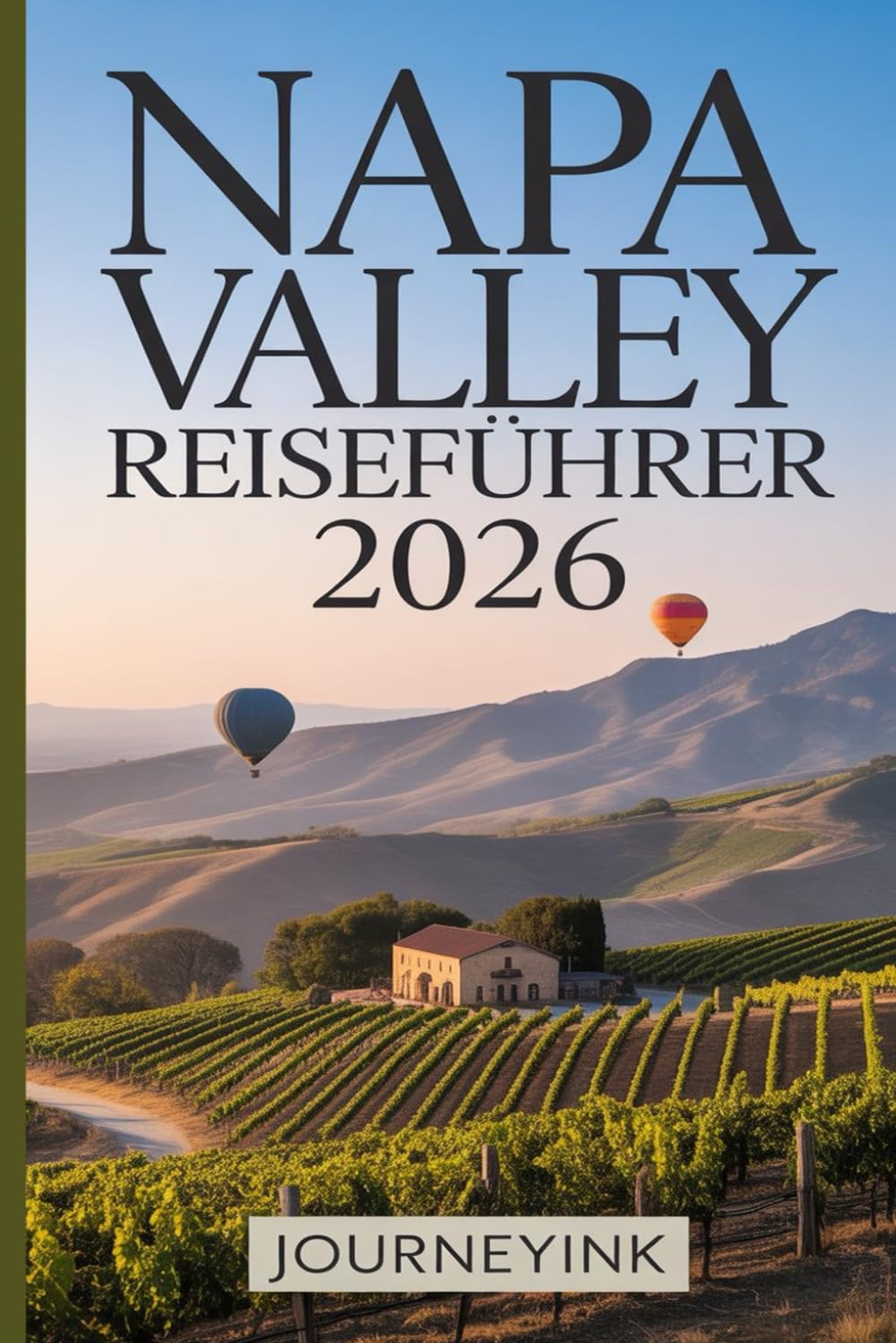 Napa Valley Reiseführer 2026: Das Beste aus Wein, Kulinarik, Kultur und Abenteuer entdecken