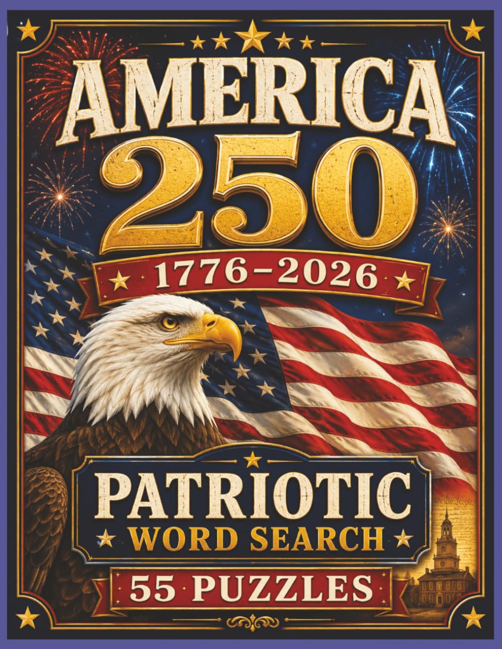 America 250 Patriotic Word Search: 55 Large Print Puzzles Celebrating 1776–2026, | American Pride, | Freedom, | History, | Symbols, and the Red, White & Blue