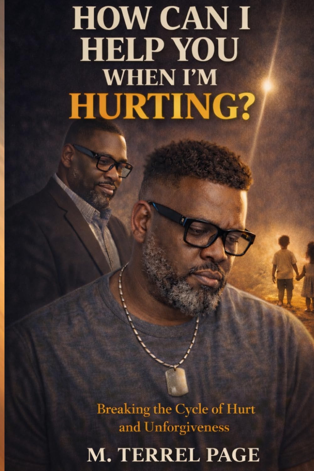 How Can I Help You When I'm Hurting: Breaking the Cycle of Hurt and Unforgiveness