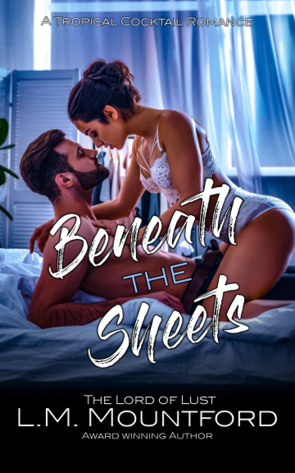 Beneath the Sheets: A friends-to-Lovers Second Chance Holiday Romance (A Tropical Cocktail Romance)