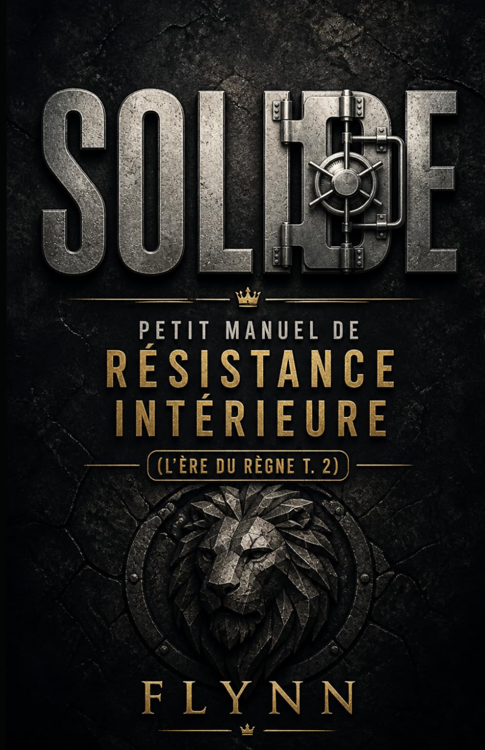 SOLIDE: Petit manuel de résistance intérieure (L'ÈRE DU RÈGNE)