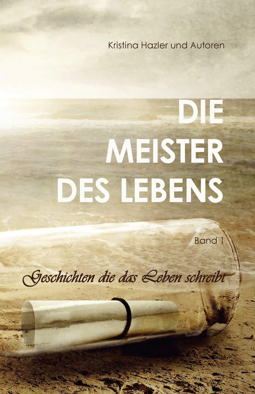 Die Meister des Lebens: Geschichten die das Leben schreibt (German Edition)