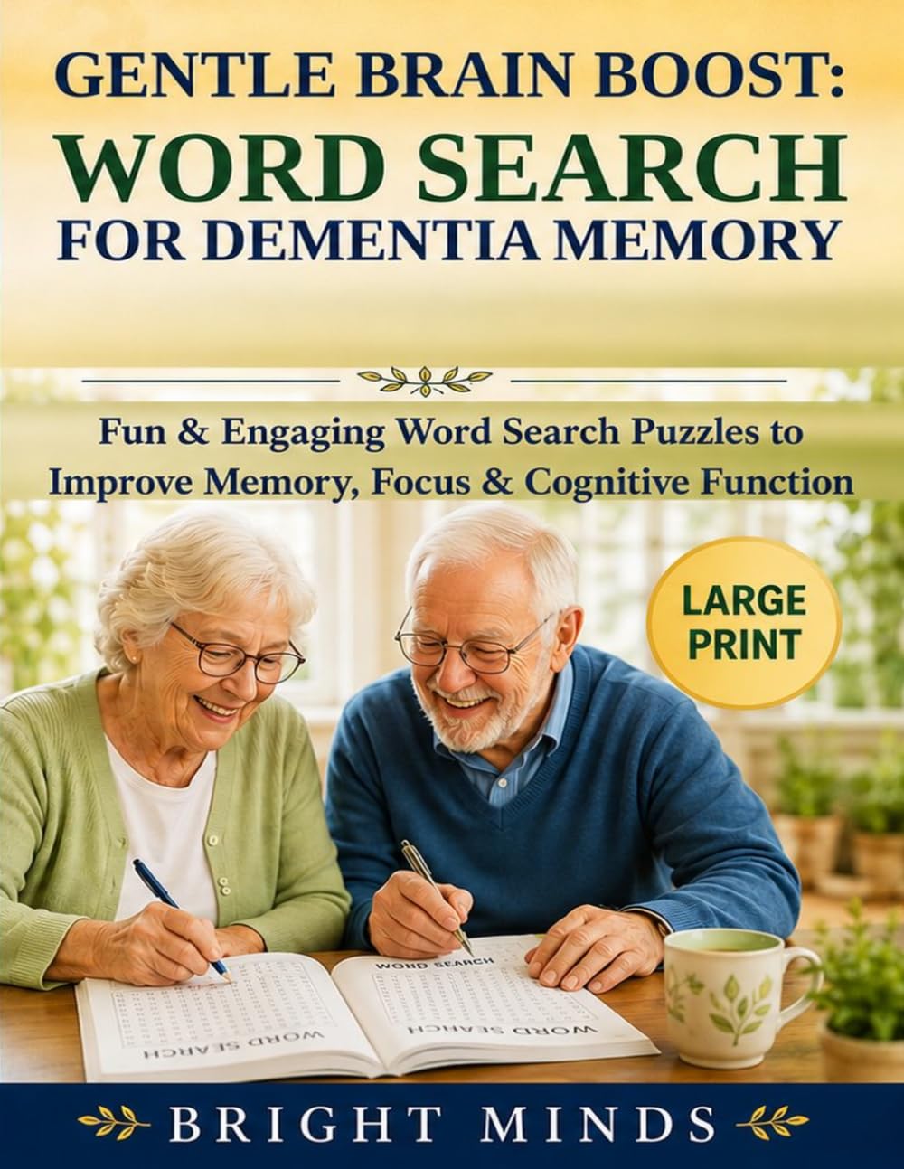 GENTLE BRAIN BOOST WORD SEARCH FOR DEMENTIA MEMORY: Fun & Engaging Word Search Puzzles to Improve Memory, Focus & Cognitive Function