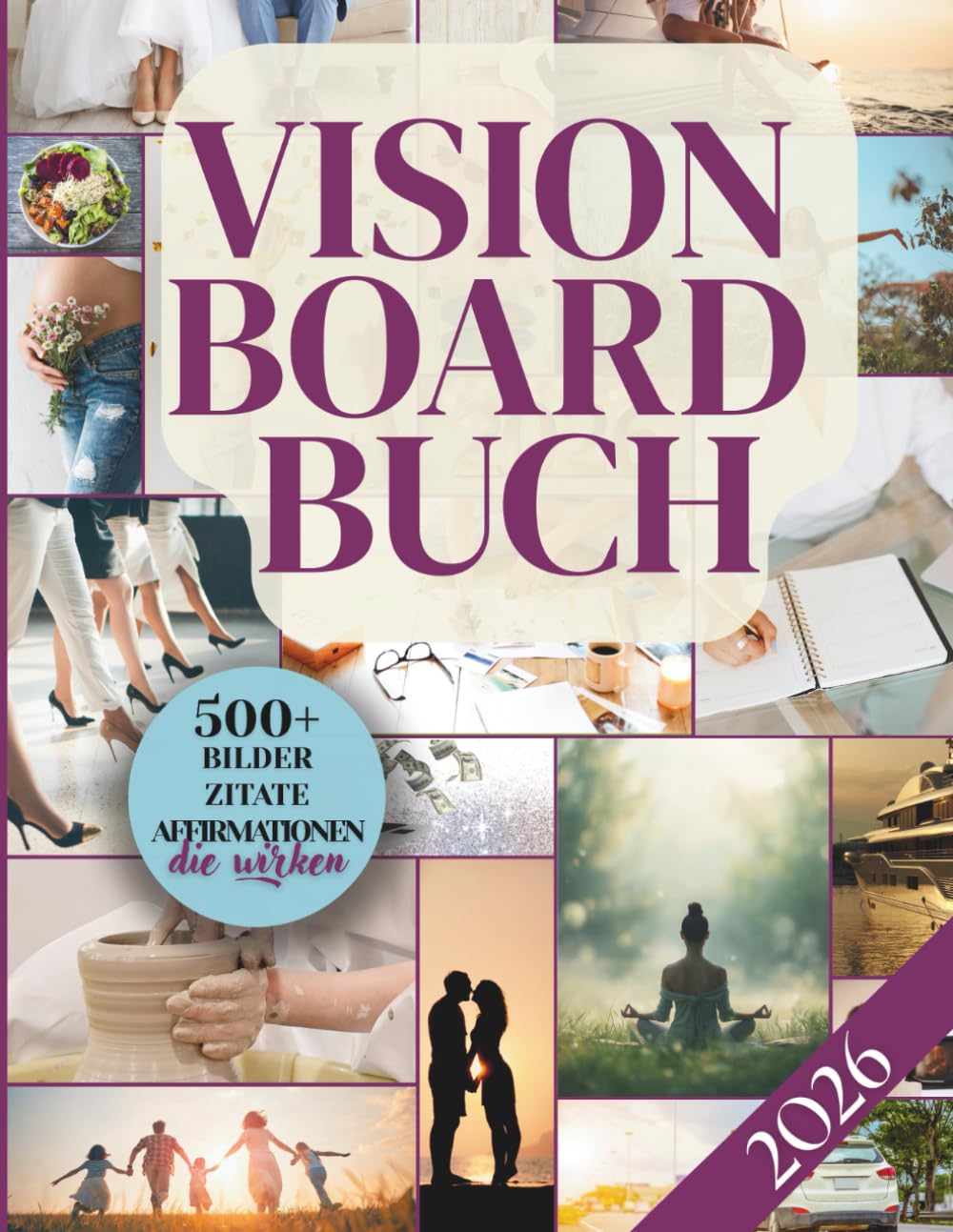 Das Vision Board Buch 2026 für Frauen: Erstelle Dein Vision Board das Wirklich Wirkt, mit 500+ inspirierenden Bildern, Zitaten & Affirmationen