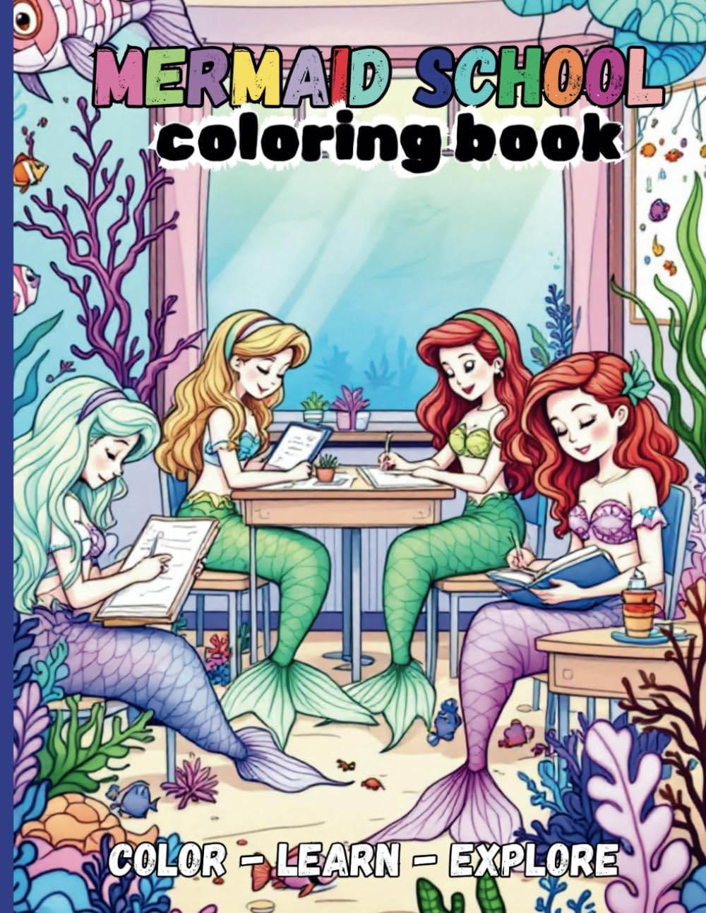 Mermaid School coloring book: color - learn - explore