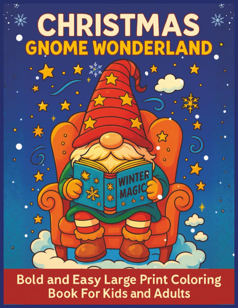 Christmas Gnome Wonderland: Bold and Easy Large Print Coloring Book For Kids and Adults, 55 Relaxing Coloring Pages with Adorable Gnomes For Kids, ... Gnomes Coloring Books For Kids and Adults)