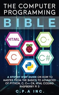 Computer Programming Bible: Master Python, C, C++, C#, HTML & Raspberry Pi3 from Beginner to Advanced