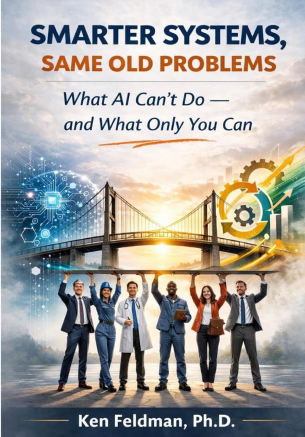SMARTER SYSTEMS, SAME OLD PROBLEMS: What AI Can't Do - But What You Can