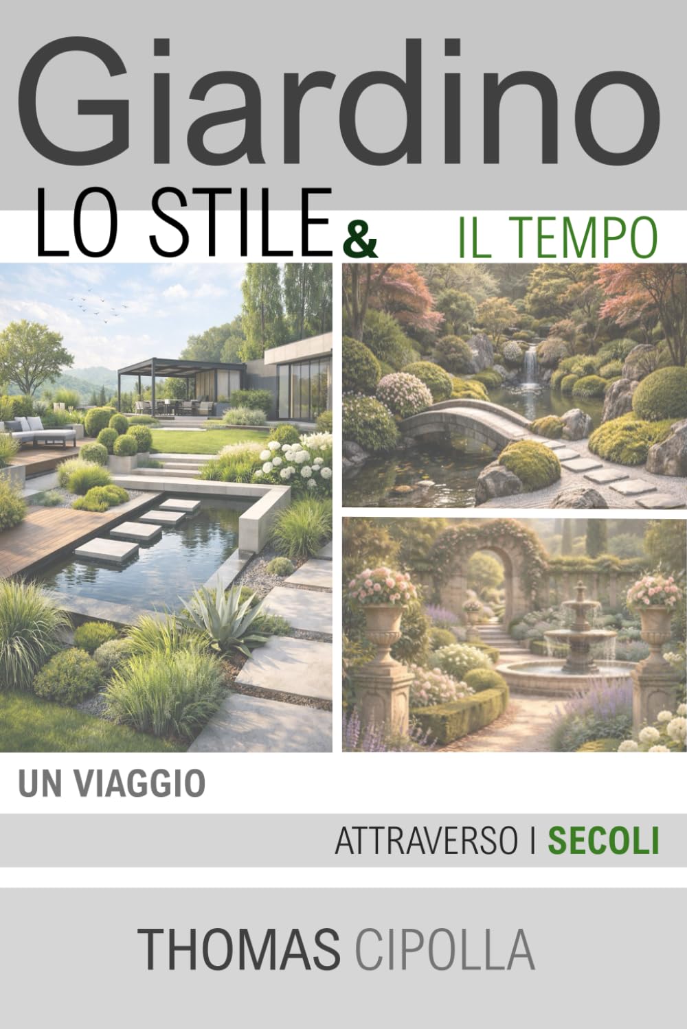 Giardino, lo stile e il tempo: Un viaggio attraverso i secoli (GIARDINO - STORIA, PROGETTAZIONE E MANUTENZIONE DEI DIVERSI STILI.)