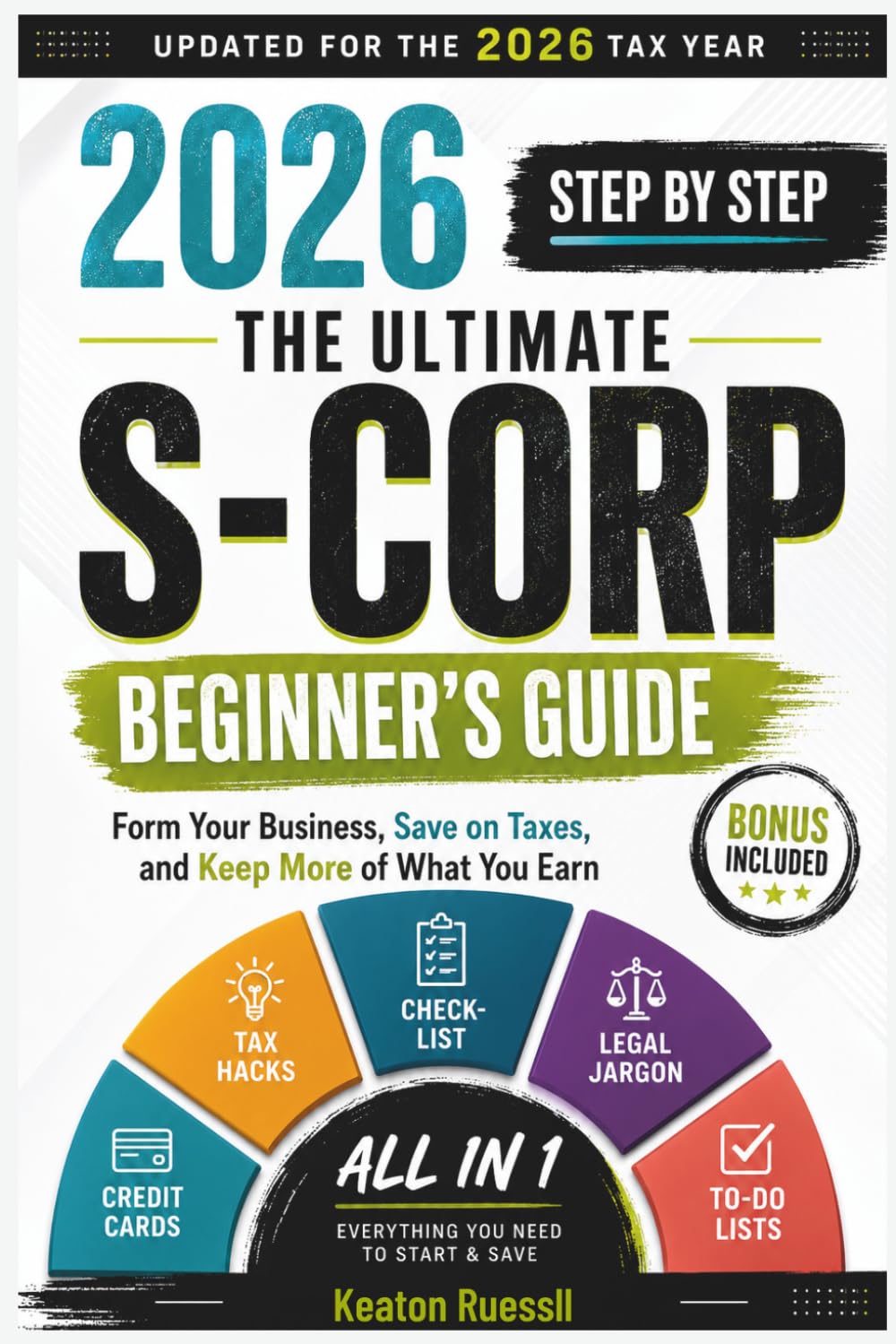 LLC & S-CORP TAXES: Simplified S-Corp Setup, Payroll, Tax-Saving Strategies, and IRS Compliance for Entrepreneurs and Small Business Owners