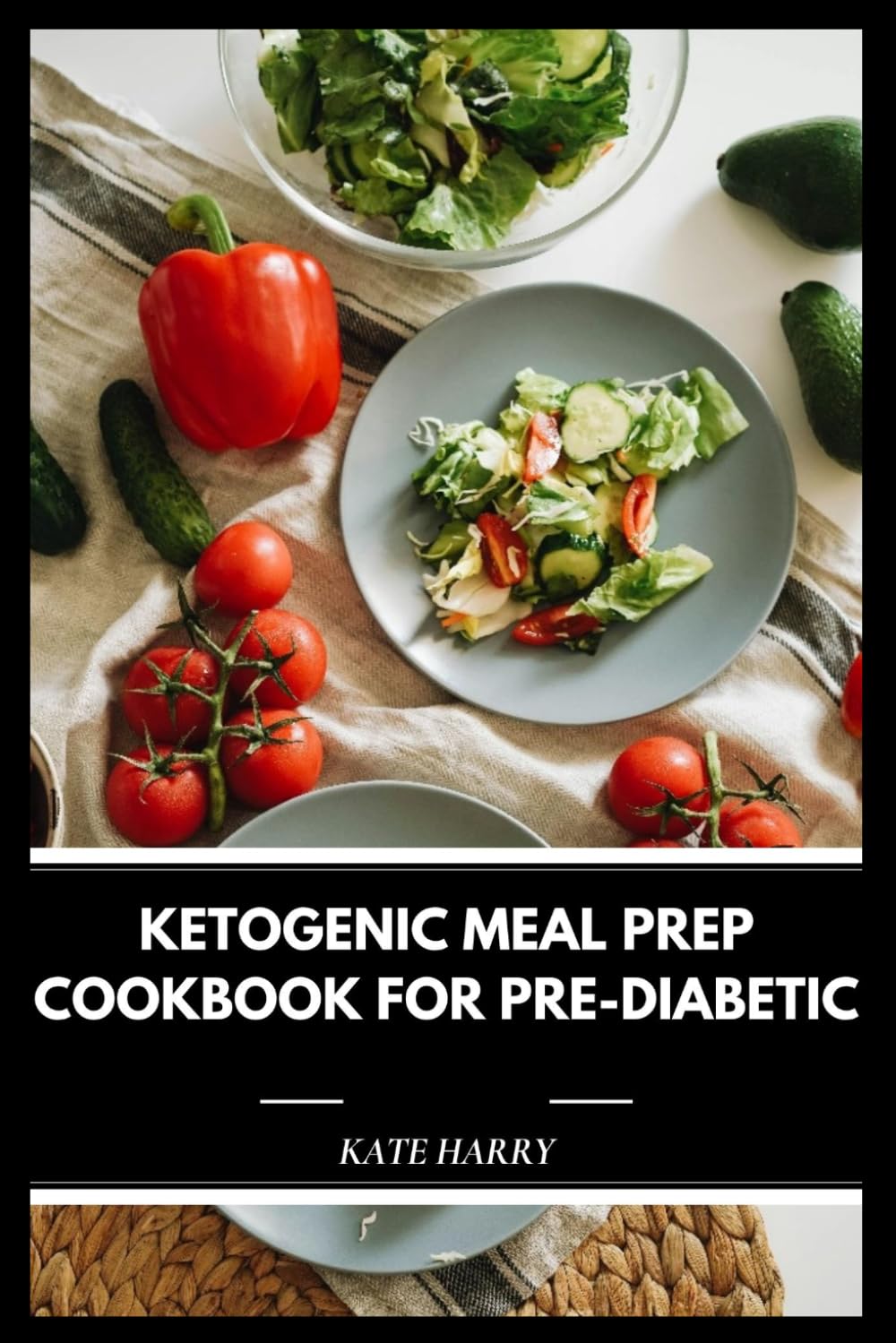 Ketogenic Meal Prep Cookbook for Pre-Diabetic: Quick and Easy Low-Carb Recipes and Balanced Nutrition Plans to Support Blood Sugar Management