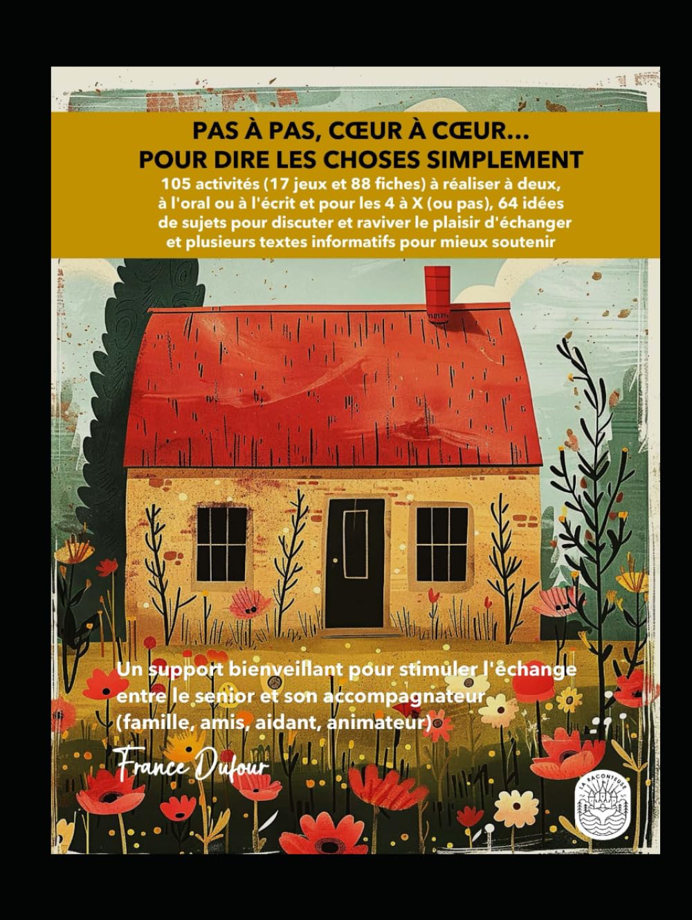 PAS À PAS, CŒUR À CŒUR… POUR DIRE LES CHOSES SIMPLEMENT