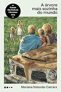 A árvore mais sozinha do mundo - Vencedor do Prêmio São Paulo de Literatura: Melhor romance do ano 2024