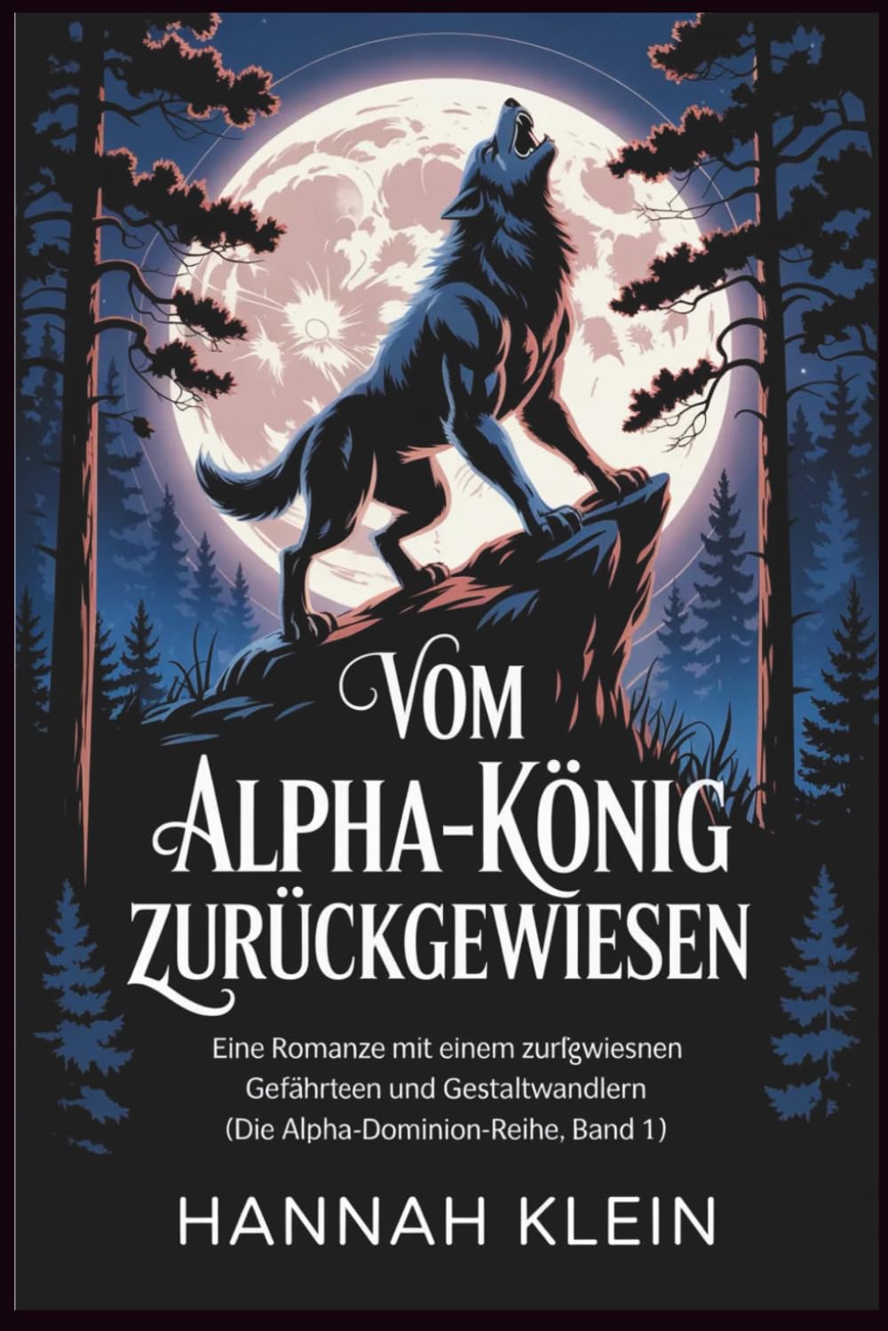 Vom Alpha-König zurückgewiesen: Eine Romanze mit einem zurückgewiesenen Gefährten und Gestaltwandlern (Die Alpha-Dominion-Reihe)