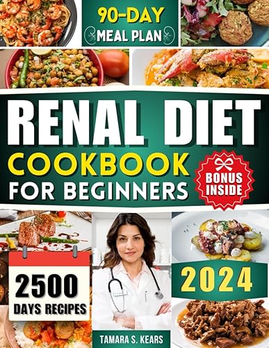 Renal Diet Cookbook for Beginners: Easy-to-Follow Guide by a Reputed Doctor with Tasty Low Sodium, Potassium, Phosphorus Dishes and Daily Meal Plans to Maintain Kidney Health
