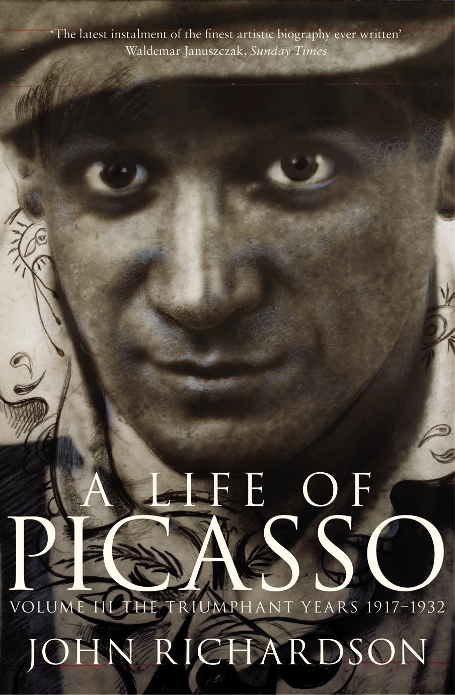 A Life of Picasso Volume III: The Triumphant Years, 1917-1932: 3