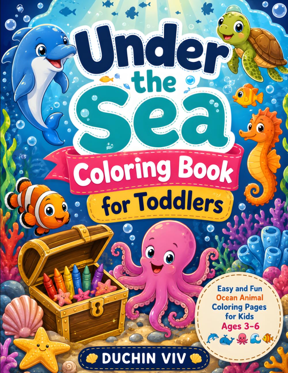 Under the Sea Coloring Book for Toddlers: Easy and Fun Ocean Animal Coloring Pages for Kids Ages 3-6