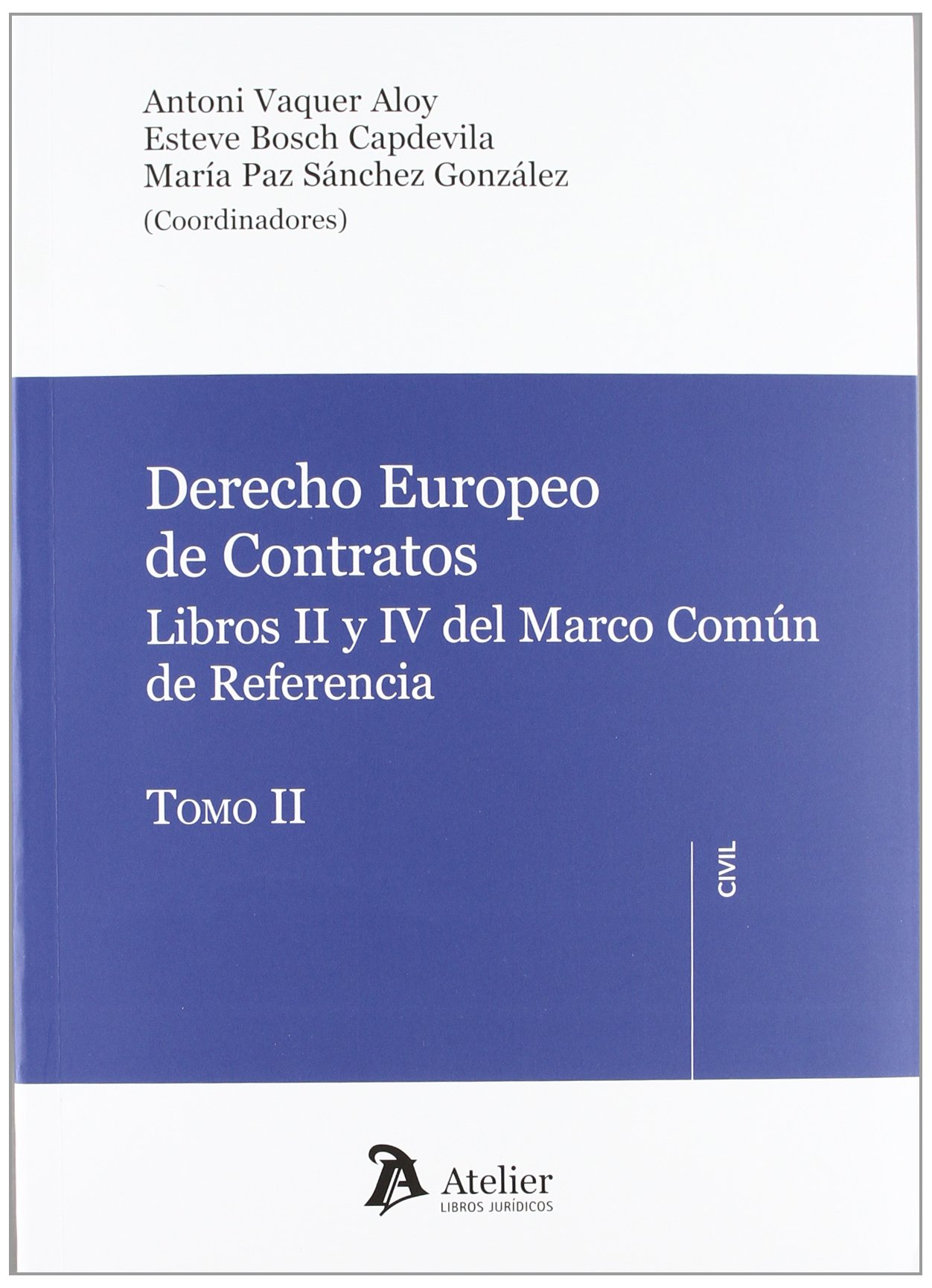 Derecho europeo de los contratos.: Libros II y IV del Marco Común de Referencia: 2 (Atelier Civil)
