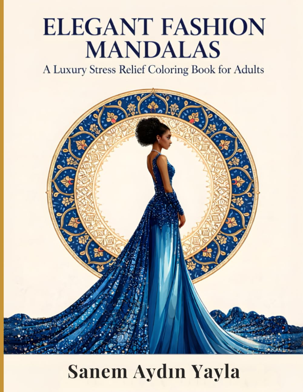 Elegant Fashion Mandalas: A Luxury Stress Relief Coloring Book for Adults