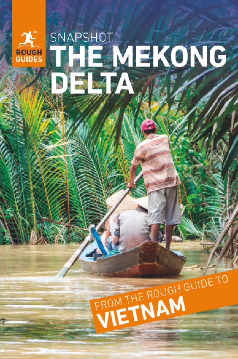 Rough Guides Snapshot The Mekong Delta (Travel Guide)