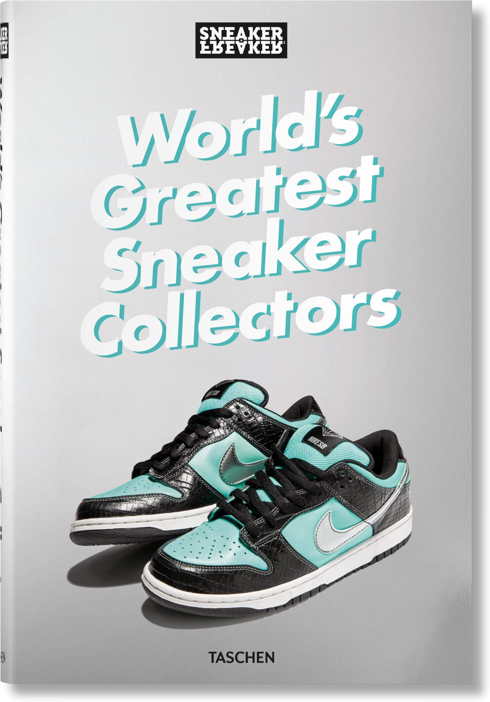 Sneaker Freaker. World's Greatest Sneaker Collecto