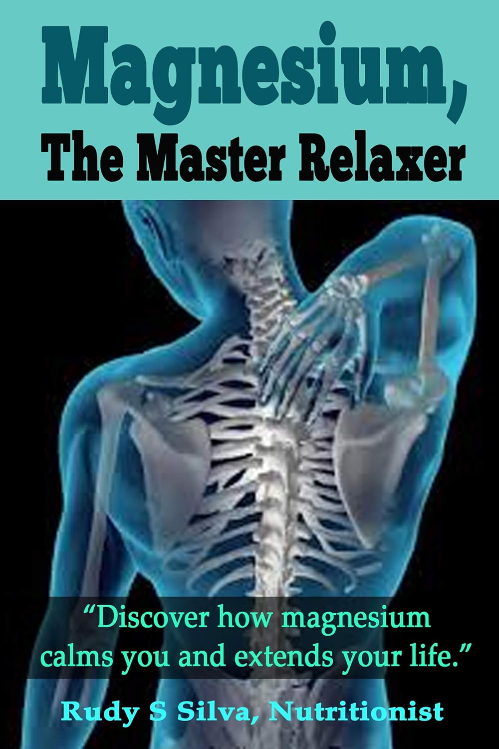 Magnesium, the Master Relaxer “Discover how magnesium calms you and