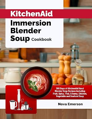 KitchenAid Immersion Blender Soup Cookbook: 365 Days of KitchenAid Hand