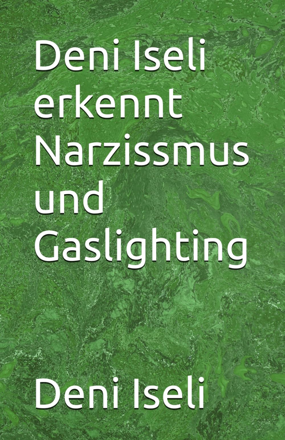 Deni Iseli erkennt Narzissmus und Gaslighting