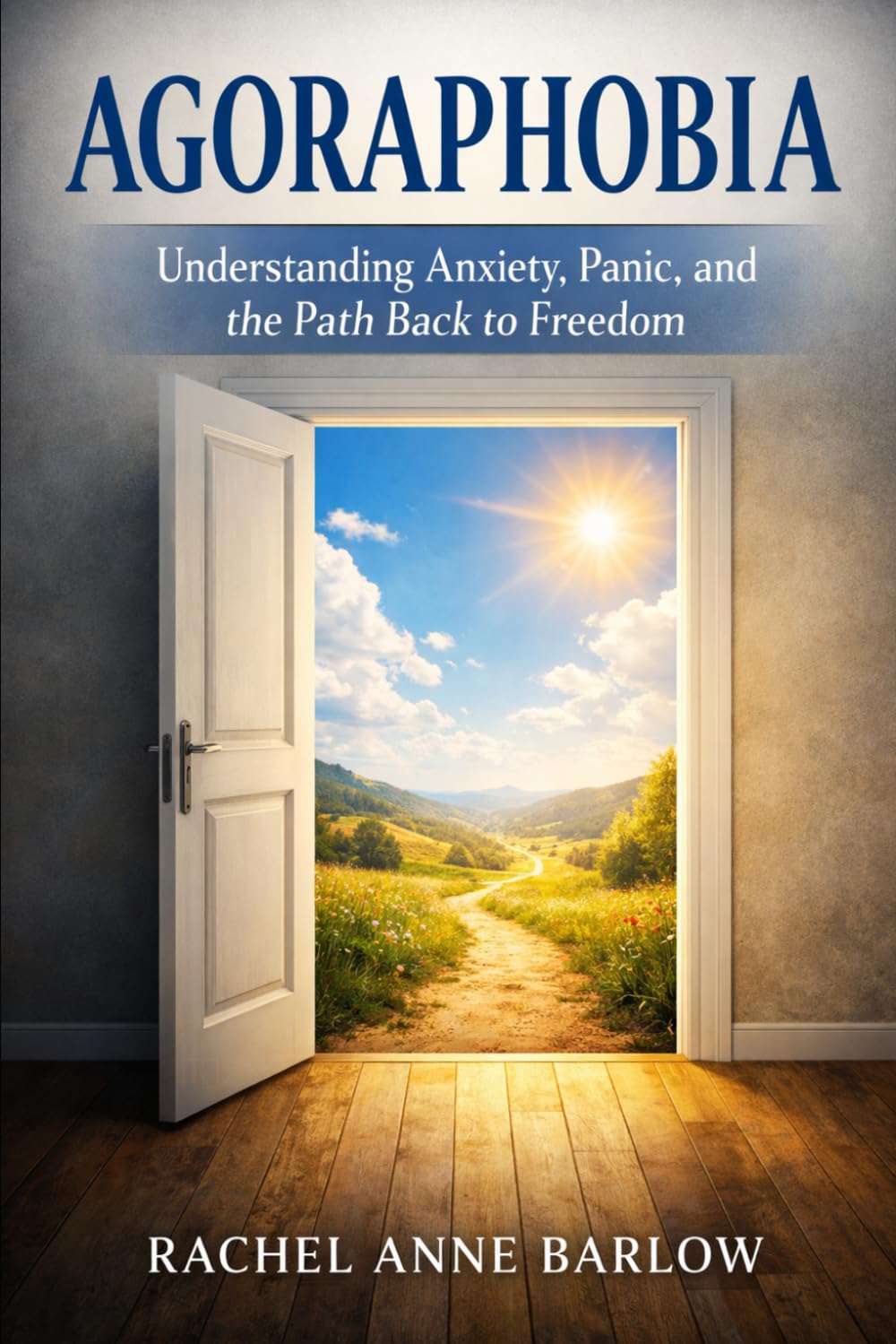 Agoraphobia: Understanding Anxiety, Panic, and the Path Back to Freedom