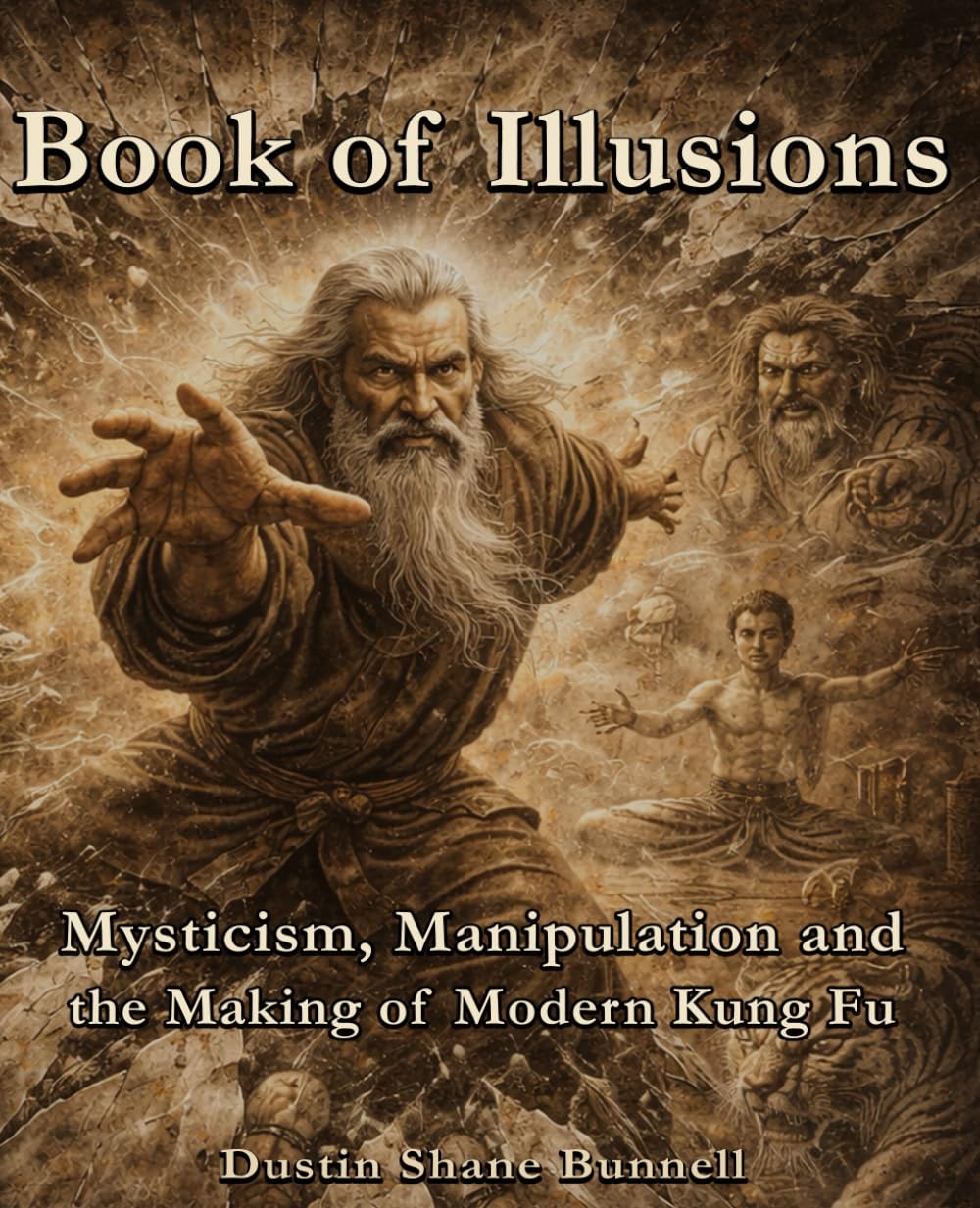 Book of Illusions: Mysticism, Manipulation and the Making of Modern Kung Fu