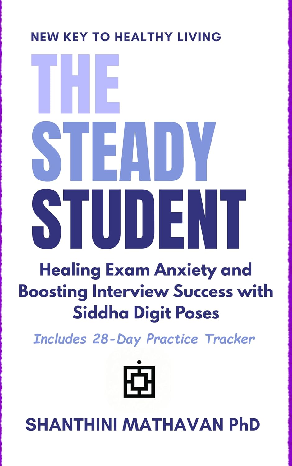 THE STEADY STUDENT: Healing Exam Anxiety and Boosting Interview SDPs      Kindle Edition